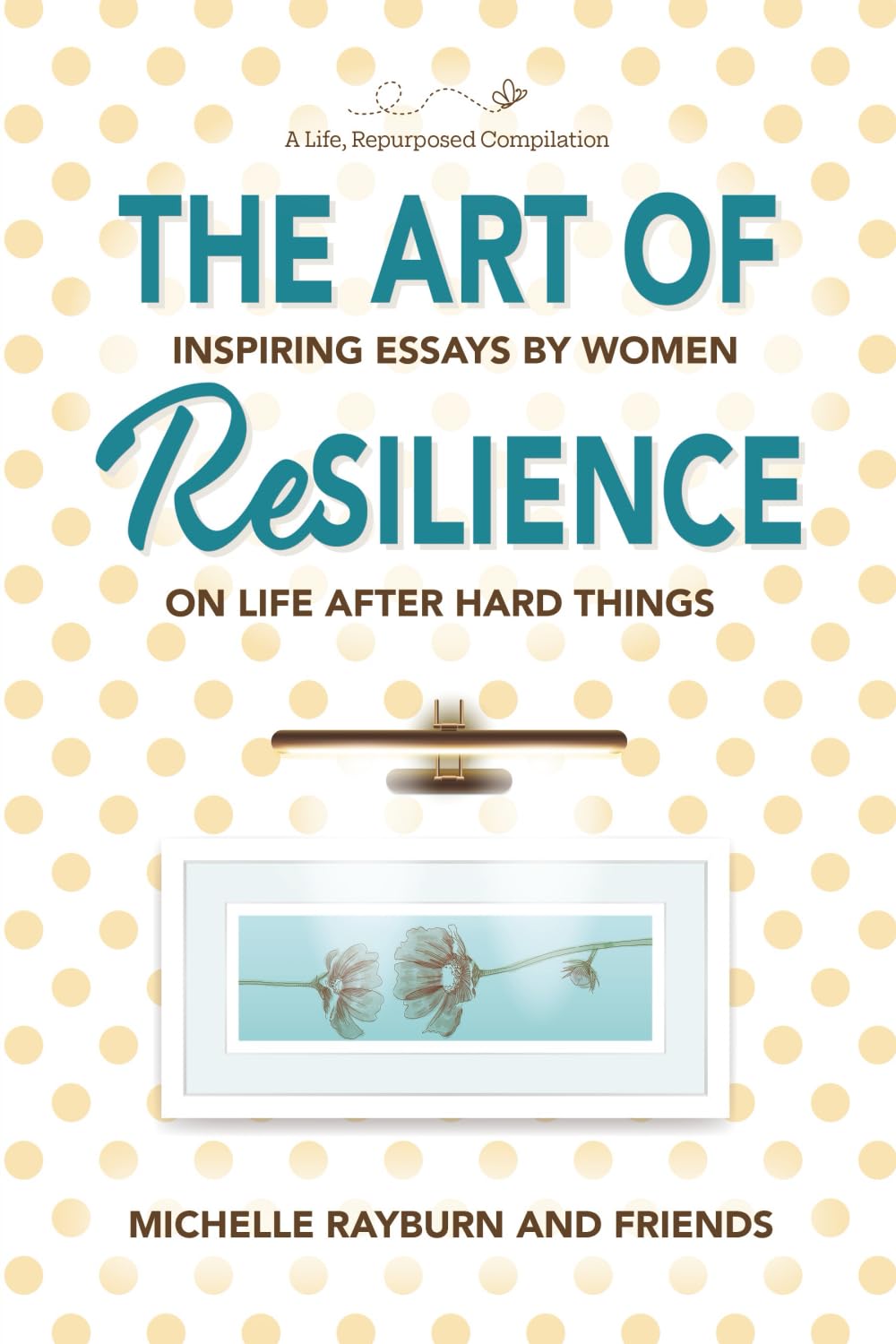 The Art of Resilience by Joni Topper